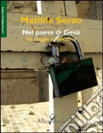 Nel paese di Gesù. Viaggio in Palestina libro