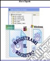 Registrami mil registro. Da Windows 3.0 a Windows 7. Il registro di sistema libro
