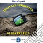 Digitale terrestre. Guida pratica libro