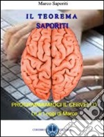 Il teorema Saporiti. Programmiamoci il cervello libro