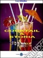 Cocktail & storia. L'enciclopedia del barman