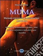 MUMA. Manuale universale di metamorfosi anatomica libro