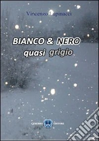 Bianco & nero, quasi grigio libro