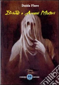 Brividi e arcani misteri