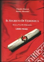 Il segreto di Yeoshua. Viaggio sulla via dell'arcangelo