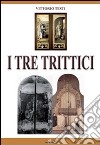 I tre trittici libro di Testi Vittorio