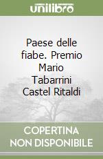 Paese delle fiabe. Premio Mario Tabarrini Castel Ritaldi libro