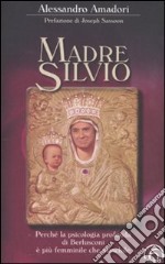 Madre Silvio. Perché la psicologia profonda di Berlusconi è più femminile che maschile libro