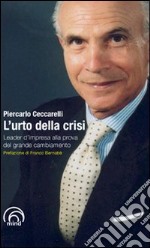 L'urto della crisi. Leader d'impresa alla prova del grande cambiamento libro