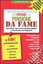 Manuale di sopravvivenza per evitare una pensione da fame libro