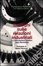 Dialoghi sulle relazioni industriali. La contrattazione collettiva dopo Marchionne libro