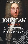 John Law 1671-1971. L'avventura della finanza libro