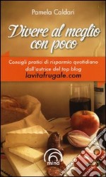 Vivere al meglio con poco libro