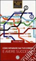 Come imparare dai tuoi errori e avere successo libro