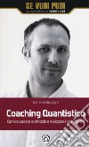 Coaching quantistico. Come superare le difficoltà e realizzare i tuoi obiettivi libro