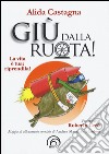 Giù dalla ruota! La vita è tua riprendila! libro