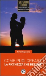 Come puoi crearti la ricchezza che desideri libro