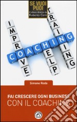 Fai crescere ogni business con il coaching libro