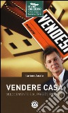 Vendere casa velocemente e al prezzo più alto libro di Amato Ilarione