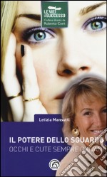 Il potere dello sguardo. Occhi e cute sempre giovani libro