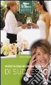 Diventa una wedding planner di successo libro