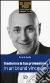 Trasforma la tua professione in un brand vincente libro