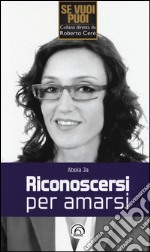 Riconoscersi per amarsi libro