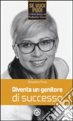 Diventa un genitore di successo libro