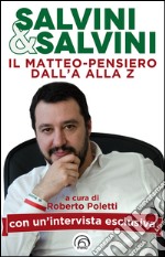 Salvini & Salvini. Il Matteo-pensiero dall'A alla Z libro