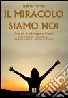 Il miracolo siamo noi libro