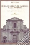 Chiesa Collegiata SS. Crocifisso. Piazza Armerina. Storia, segni, tradizione e devozione libro di Zuccarello Mario