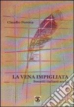 La vena impigliata. Sonetti italiani scelti libro