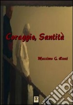 Coraggio, Santità libro