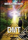 DMT. Terzo occhio o inganno dello spirito? libro