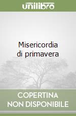 Misericordia di primavera libro