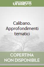 Calibano. Approfondimenti tematici libro