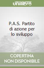 P.A.S. Partito di azione per lo sviluppo libro