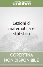 Lezioni di matematica e statistica