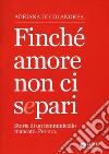 Finché amore non ci separi. Storia di un femminicidio mancato. Per ora libro