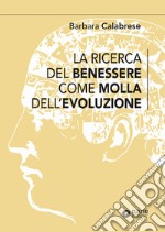 La ricerca del benessere come molla dell'evoluzione libro