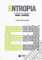 Entropia. Un affascinante viaggio tra ordine e disordine