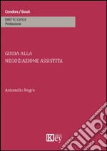 Guida alla negoziazione assistita libro