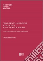 Scioglimento, liquidazione e fallimento delle società di persone. Cause di scioglimento e fasi della liquidazione libro