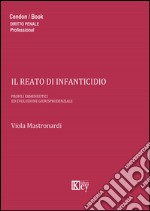 Il reato di infanticidio. Profili ermeneutici ed evoluzione giurisprudenziale libro