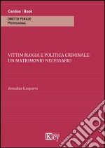 Vittimologia e politica criminale. Un matrimonio necessario libro