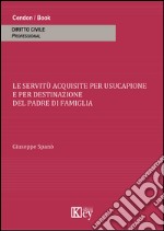 Le servitù acquisite per usucapione e per destinazione del padre di famiglia libro