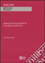 Le servitù di acquedotto e scarico coattivo libro