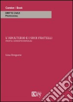 L'adulterio e i suoi fratelli. Profili giurisprudenziali libro