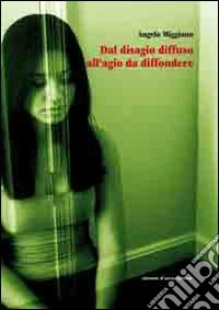 Dal disagio diffuso all'agio da diffondere libro