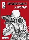 Il mio eroe. Tricasecomics. Ediz. illustrata libro